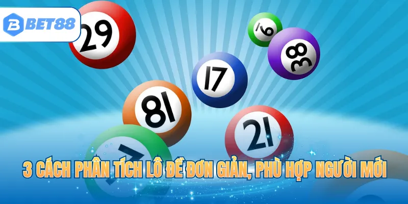 3 cách phân tích lô đề đơn giản, phù hợp người mới