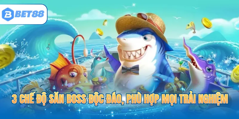 3 chế độ săn Boss độc đáo, phù hợp mọi trải nghiệm