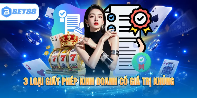 3 loại giấy phép kinh doanh có giá trị khủng