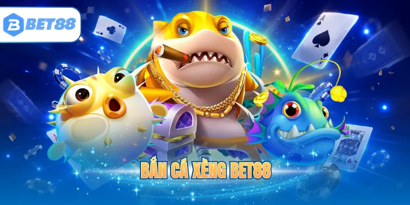 Bắn cá xèng BET88