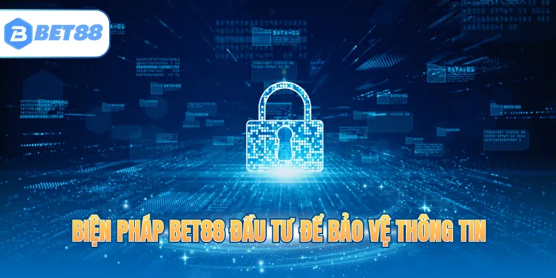 Biện pháp BET88 đầu tư để bảo vệ thông tin