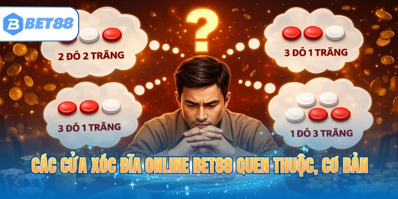 Các cửa Xóc Đĩa online BET88 quen thuộc, cơ bản