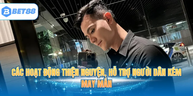 Các hoạt động thiện nguyện, hỗ trợ người dân kém may mắn