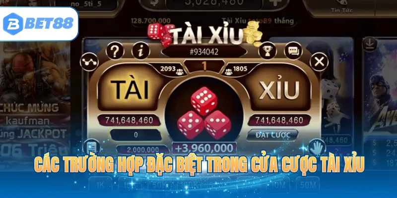 Các trường hợp đặc biệt trong cửa cược Tài Xỉu