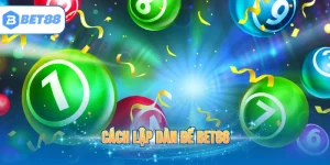 Cách lập dàn đề BET88