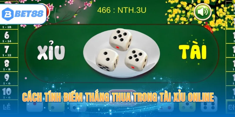 Cách tính điểm thắng thua trong Tài Xỉu online