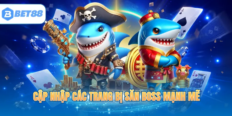 Cập nhập các trang bị săn Boss mạnh mẽ