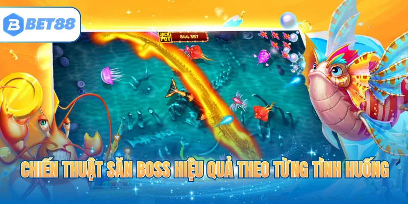 Chiến thuật săn Boss hiệu quả theo từng tình huống