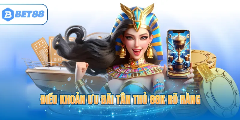 Điều khoản ưu đãi tân thủ 88K rõ ràng