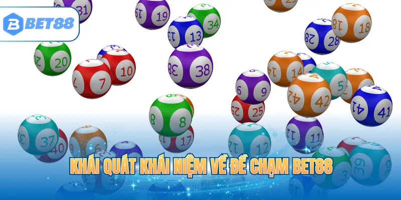 Khái quát khái niệm về đề chạm BET88