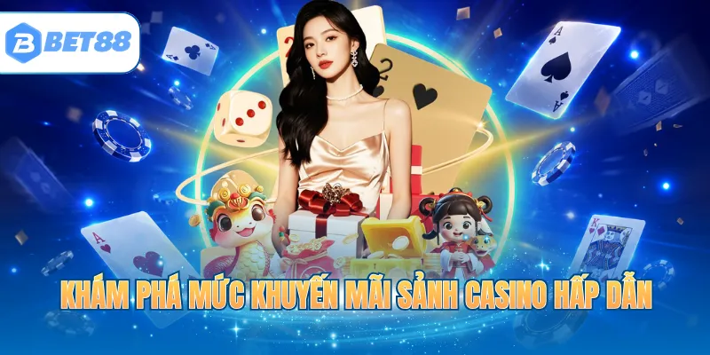 Khám phá mức khuyến mãi sảnh Casino hấp dẫn