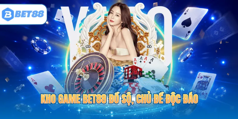 Kho game BET88 đồ sộ, chủ đề độc đáo