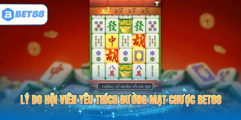 Lý do hội viên yêu thích Đường Mạt Chược BET88