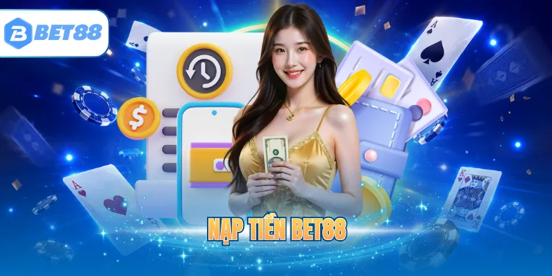 Nạp tiền BET88