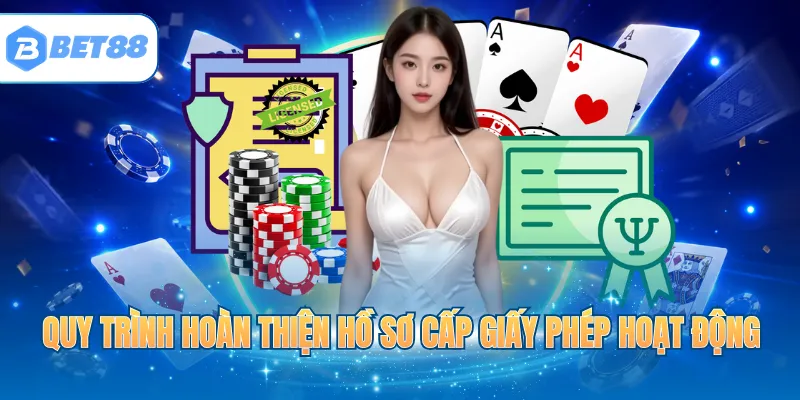 Các bước hoàn tất hồ sơ xin cấp giấy phép hoạt động