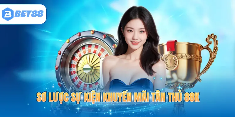 Sơ lược sự kiện khuyến mãi tân thủ 88k