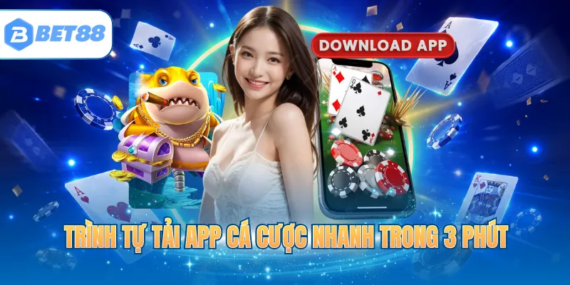Trình tự tải app cá cược nhanh trong 3 phút